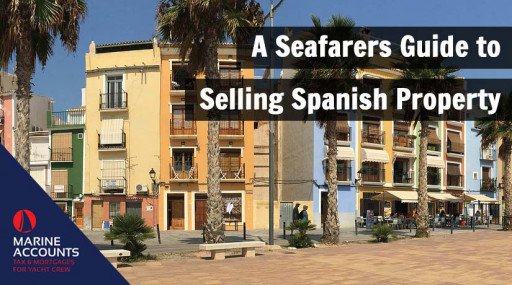 A Seafarers Guide to Selling Spanish Property