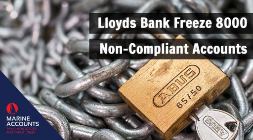 Lloyds Bank Freeze 8000 Non-Compliant Accounts