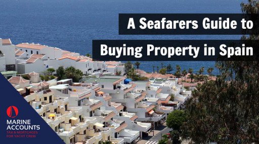 A Seafarers Guide to Buying Property in Spain