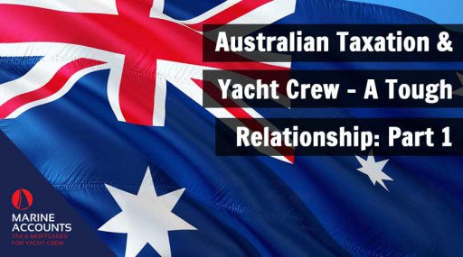 Australian Taxation and Yacht Crew - A Tough Relationship: Part 1